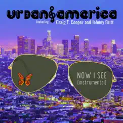 Now I See (Instrumental) - Single by Urban America, Craig T. Cooper & Johnny Britt album reviews, ratings, credits