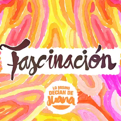 Fascinación - Lo mismo decían de Juana