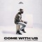 Come With Us (feat. nobigdyl & Bree Kay) - Deraj lyrics