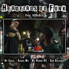 Herdeiros do Funk - Single by Np Vocal, Radha Mc, MC Renan R5 & MC Bob Boladão album reviews, ratings, credits