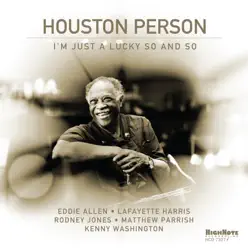 I'm Just a Lucky So and So - Houston Person I'm Just a Lucky So and So - Houston Person