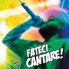 Fateci cantare