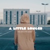 A Little Longer - Single