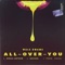 All over You - Wale Kwame, Davido, Kwesi Arthur & Shizzi lyrics