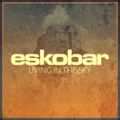 Living in the Sky - Eskobar
