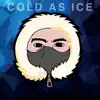 Cold As Ice - Single album lyrics, reviews, download