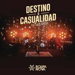 Destino o Casualidad (Destino ou Acaso) [feat. Maite Perroni] - Single - Roupa Nova