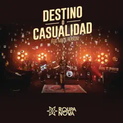 Destino o Casualidad (Destino ou Acaso) [feat. Maite Perroni] - Single - Roupa Nova