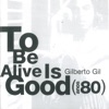 To Be Alive Is Good (Anos 80), 2002