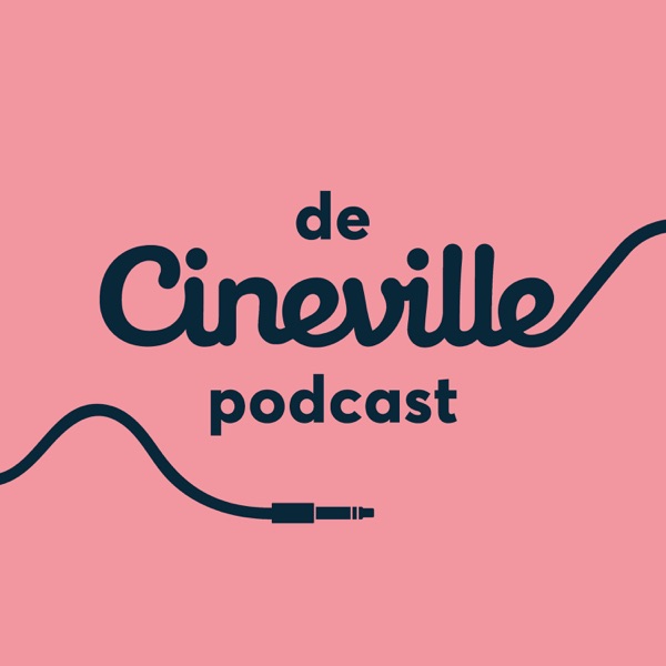 De Cineville Podcast De Cineville Podcast