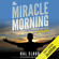 Hal Elrod - The Miracle Morning: The Not-So-Obvious Secret Guaranteed to Transform Your Life - Before 8AM (Unabridged)