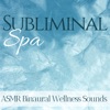 Subliminal Spa - ASMR Binaural Wellness Sounds