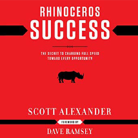 Scott Alexander - Rhinoceros Success: The Secret To Charging Full Speed Toward Every Opportunity artwork