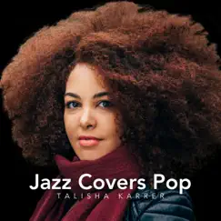 Jazz Covers Pop by Talisha Karrer & Various Composers album reviews, ratings, credits
