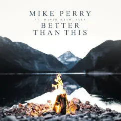 Better Than This - Single by Mike Perry & David Rasmussen album reviews, ratings, credits