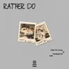 Rather Do - Single album lyrics, reviews, download