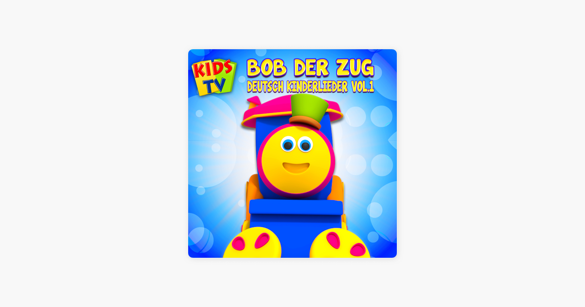 Bob Der Zug Deutsch Kinderlieder Vol 1 By Bob Der Zug On Apple Music