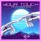 Your Touch (feat. Mink Slide) - The Apx lyrics