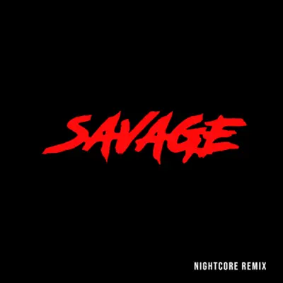 Savage (Nightcore Remix) - Single - Bahari