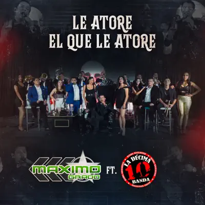 Le Atore El Que Le Atore (En Vivo) - Single - La Décima Banda