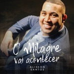 O MILAGRE VAI ACONTECER