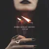 Dark Magic Music album lyrics, reviews, download