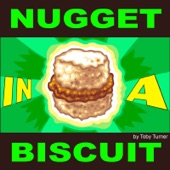 Toby Turner - Nugget in a Biscuit