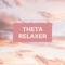 Theta Relaxer - Tasha Williamsburg lyrics