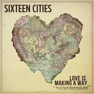 Love Is Making a Way - Sixteen Cities
