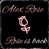 Alex Rose Rose Is Back