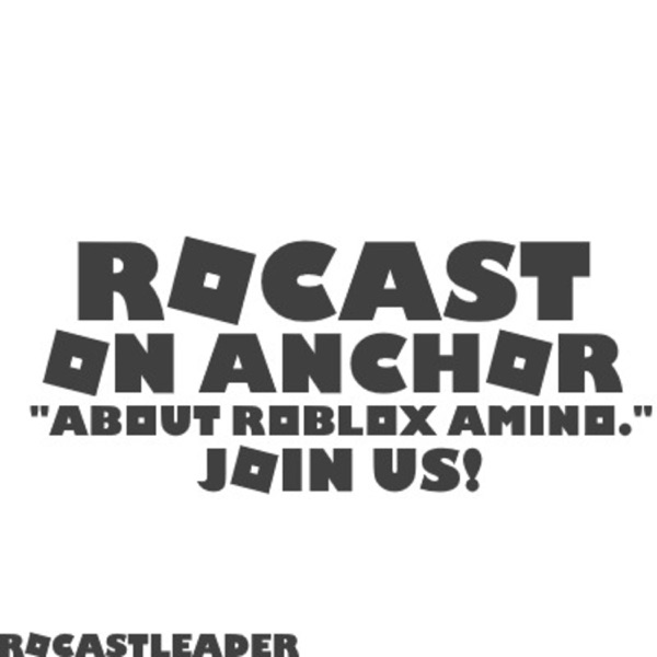 Rocast About Roblox Amino Podcast Podtail - look at this roblox amino