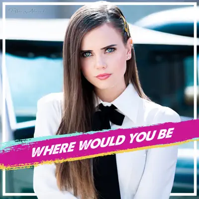 Where Would You Be - Single - Tiffany Alvord