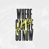 Where Can We Go Now - EP