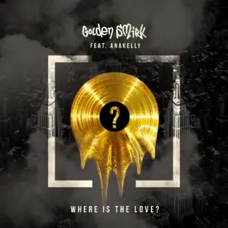 Where is the Love? (feat. Anakelly) by Golden Smirk song reviws