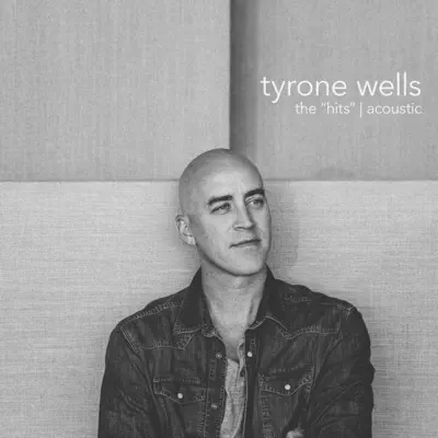 The "Hits" Acoustic - Tyrone Wells The "Hits" Acoustic - Tyrone Wells