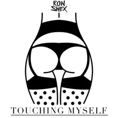 Touching Myself - Single by Ron Swex album reviews, ratings, credits