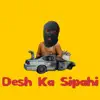 Desh Ka Sipahi - Single album lyrics, reviews, download