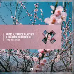 Take Me Away - Single by Kaimo K, Trance Classics & Susanne Teutenberg album reviews, ratings, credits