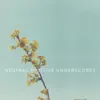 Neutral & Positive Underscores album lyrics, reviews, download
