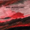 Amar um Pouco Mais - Single