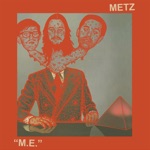 METZ - I'm a Bug