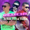 Delicia Tchu Tcha Tcha (Remix) [feat. Dj Pedrito] - Single album lyrics, reviews, download