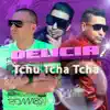 Stream & download Delicia Tchu Tcha Tcha (Remix) [feat. Dj Pedrito] - Single