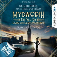Matthew Costello & Neil Richards - Spur nach London - Mydworth - Ein Fall für Lord und Lady Mortimer 3 (Ungekürzt) artwork