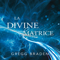 Gregg Braden - La divine matrice artwork