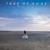 Take Me Away - Single