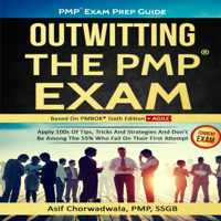 Asif Chorwadwala - PMP Exam Prep Guide: Outwitting the PMP Exam: Apply 100s of Tips, Tricks and Strategies. Don't Be Among the 55% Who Fail on Their First Attempt (PMBOK Sixth Edition) (Unabridged) artwork