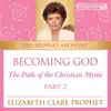 Becoming God: The Path of the Christian Mystic, Pt. 2 album lyrics, reviews, download