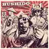 Bushido (feat. Solomon Childs & Ripper Mookie) - Single album lyrics, reviews, download