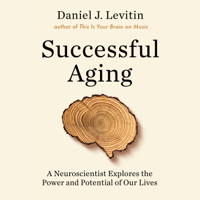Daniel J. Levitin - Successful Aging: A Neuroscientist Explores the Power and Potential of Our Lives (Unabridged) artwork